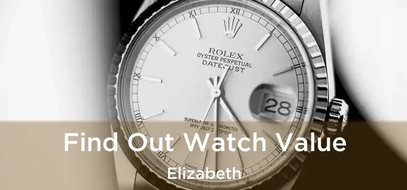 Find Out Watch Value Elizabeth