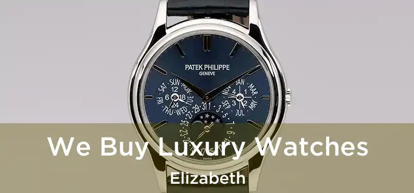 We Buy Luxury Watches Elizabeth